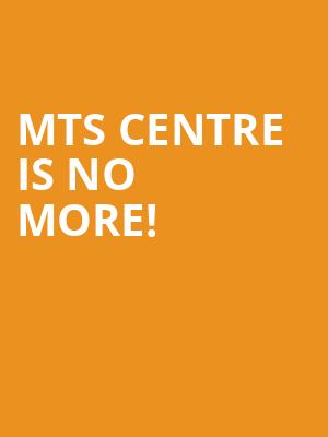 MTS Centre is no more
